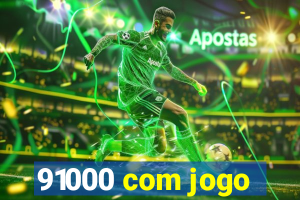 91000 com jogo